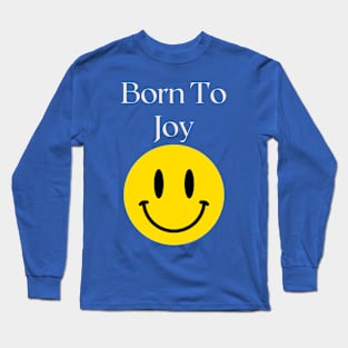 Born To Joy Long Sleeve T-Shirt